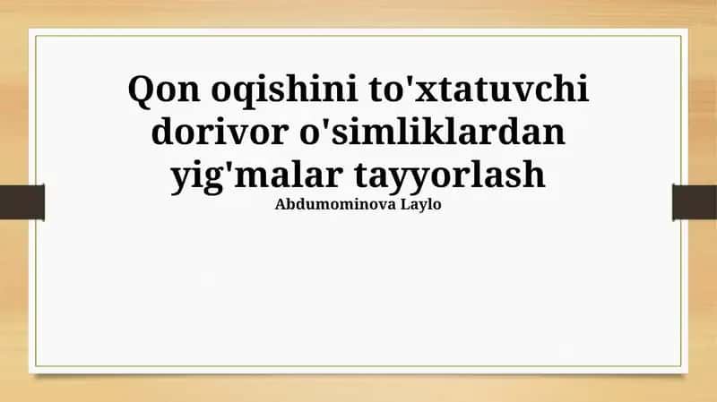 Qon oqishini to'xtatuvchi dorivor o'simliklardan yig'malar tayyorlash 1