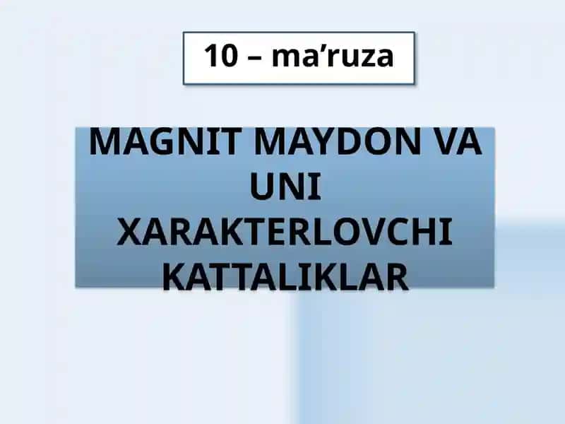 magnit maydon va uni xarakterlovchi kattaliklar 1