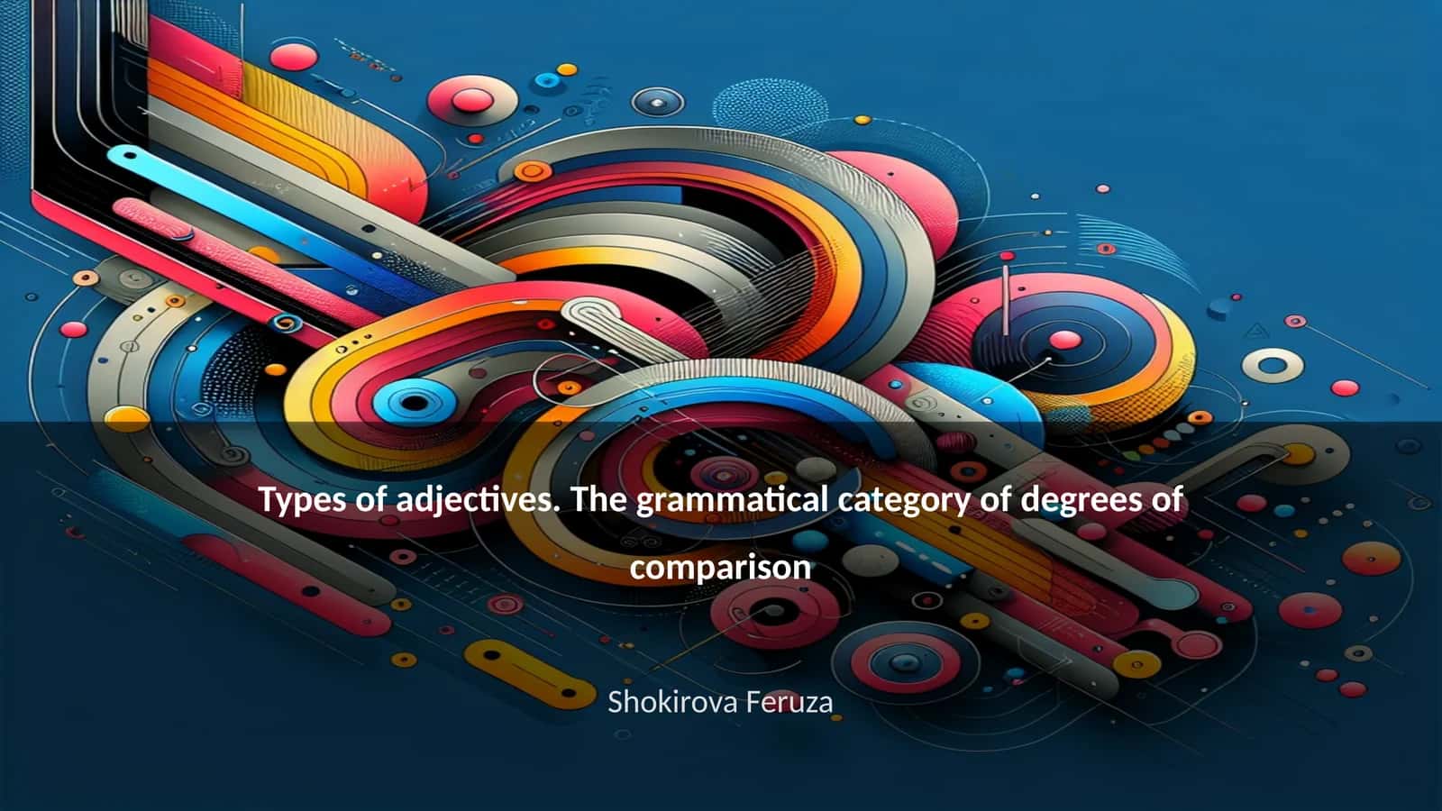 Types of adjectives. The grammatical category of degrees of comparison 1