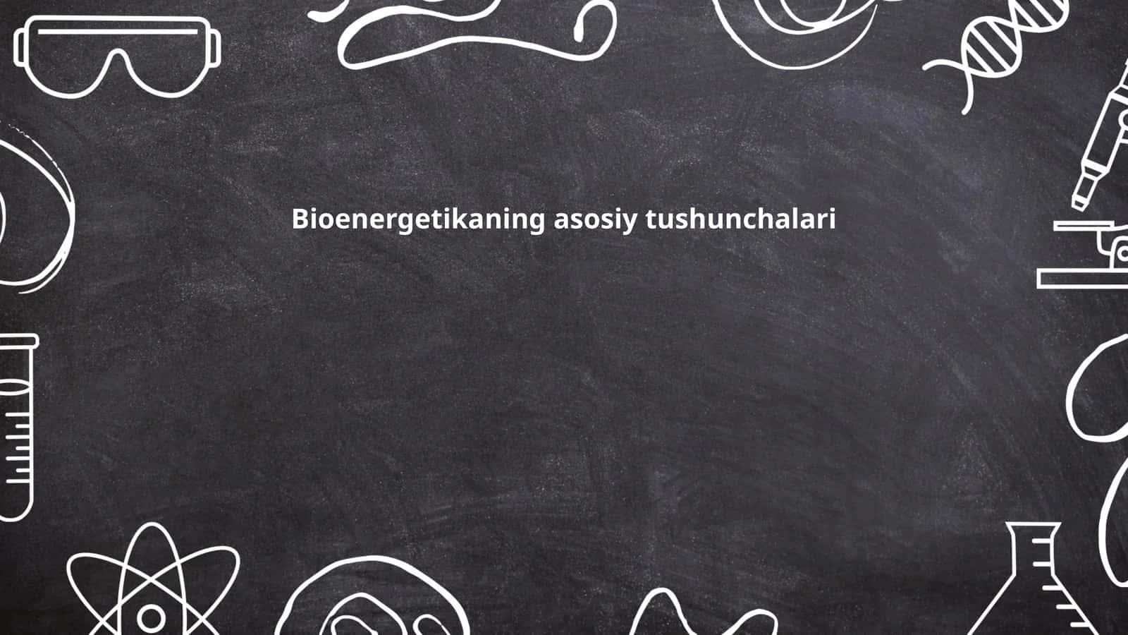 Bioenergetikaning asosiy tushunchalari 1