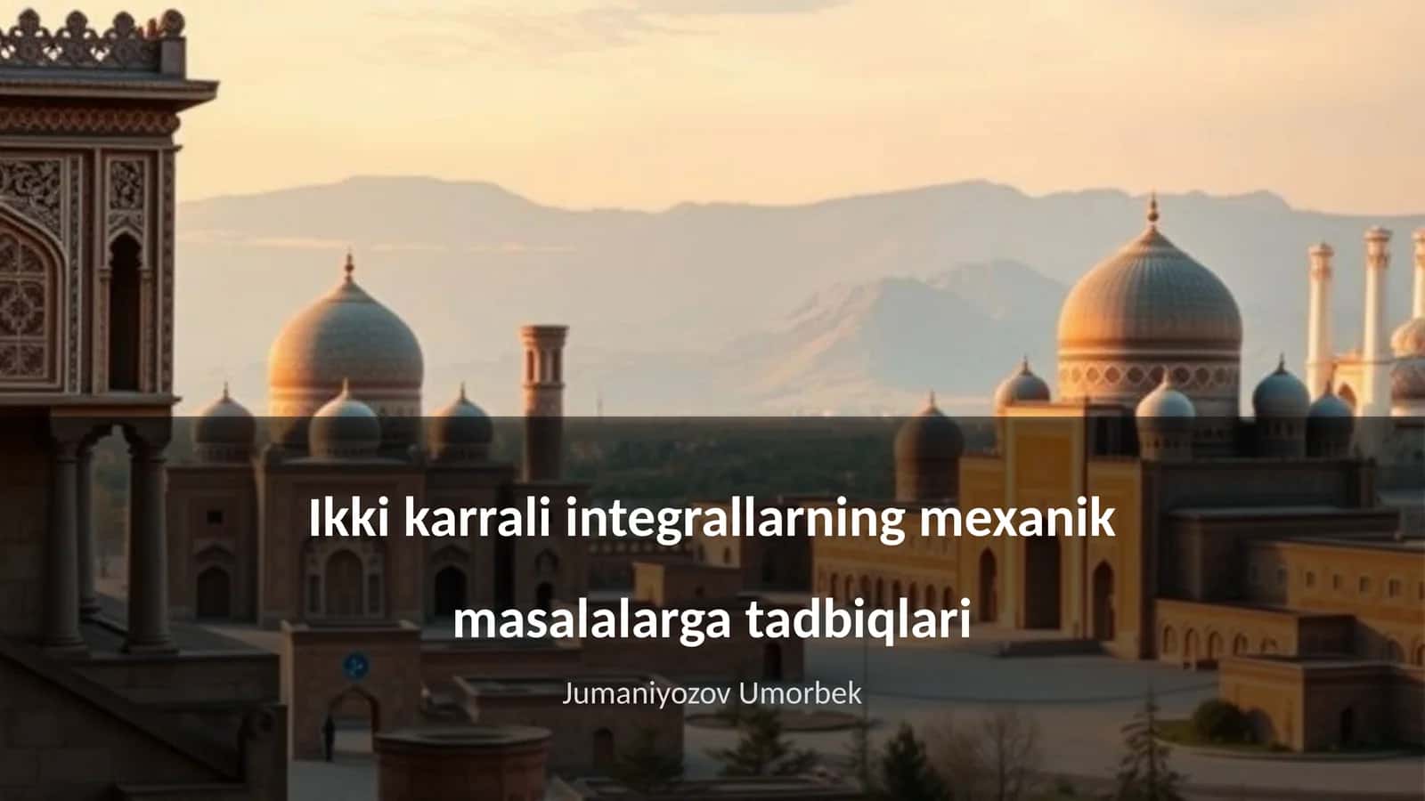 Ikki karrali integrallarning mexanik masalalarga tadbiqlari 1