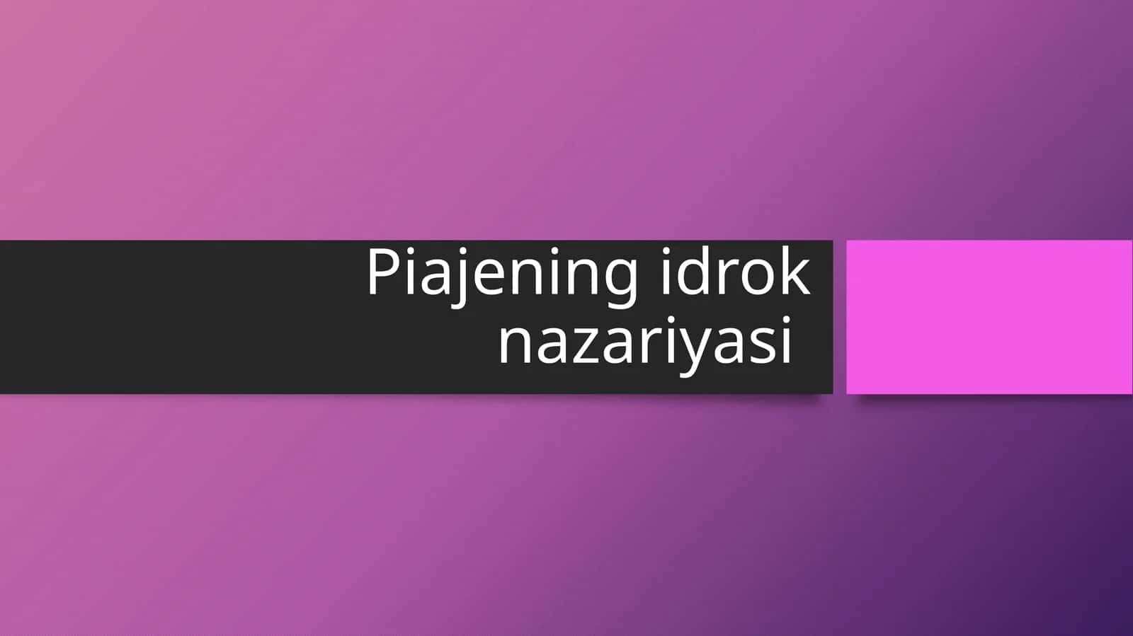 Piajening idrok nazariyasi 1