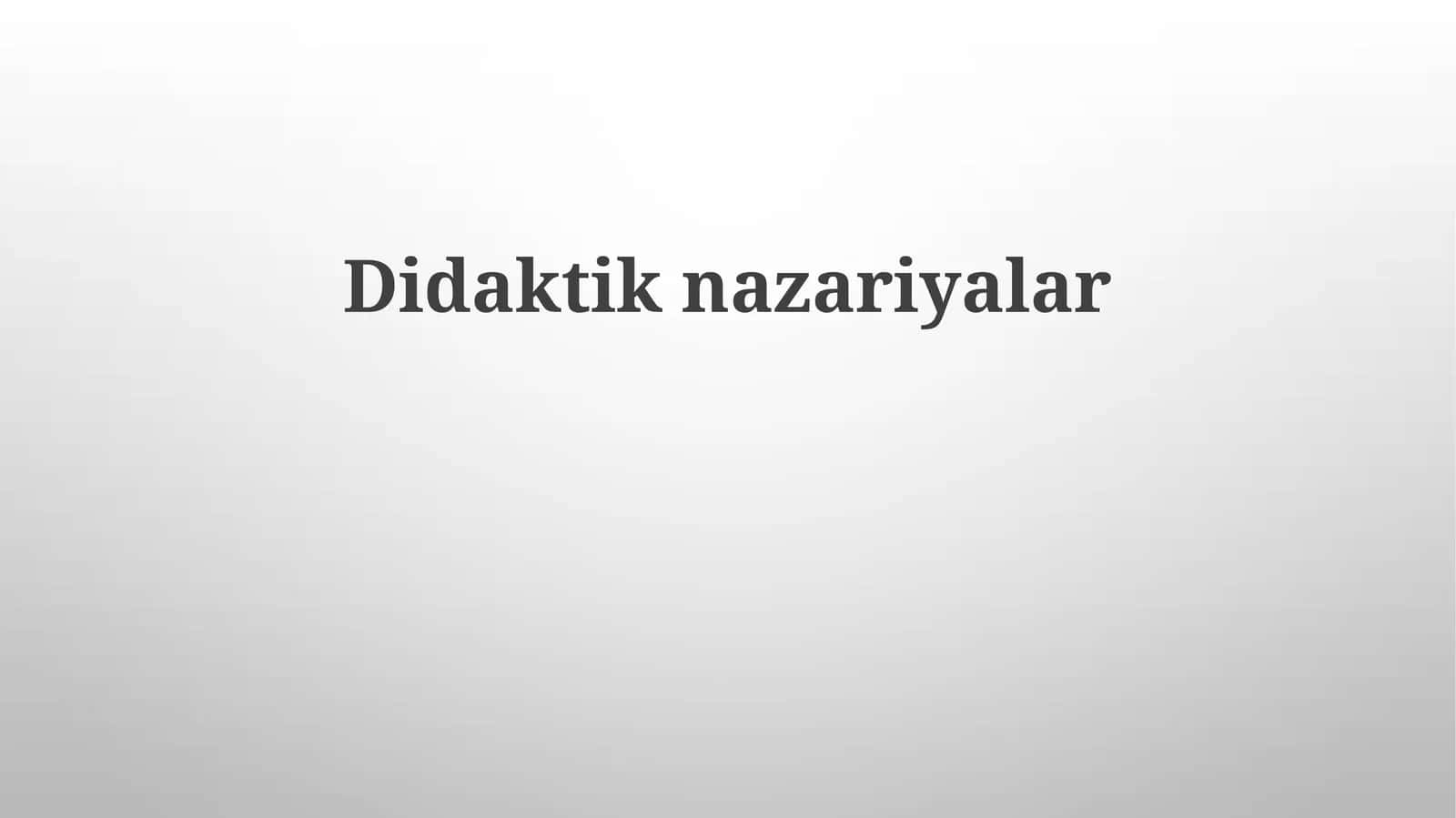 Didaktik nazariyalar 1