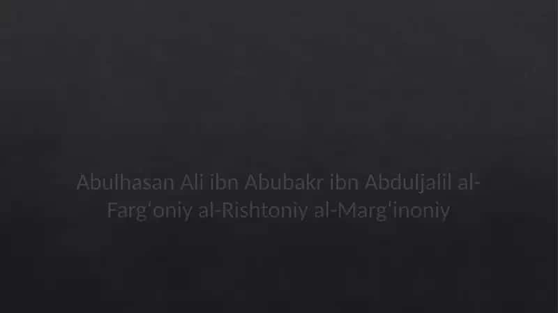 Abulhasan Ali ibn Abubakr ibn Abduljalil al-Fargʻoniy al-Rishtoniy al-Margʻinoniy 1