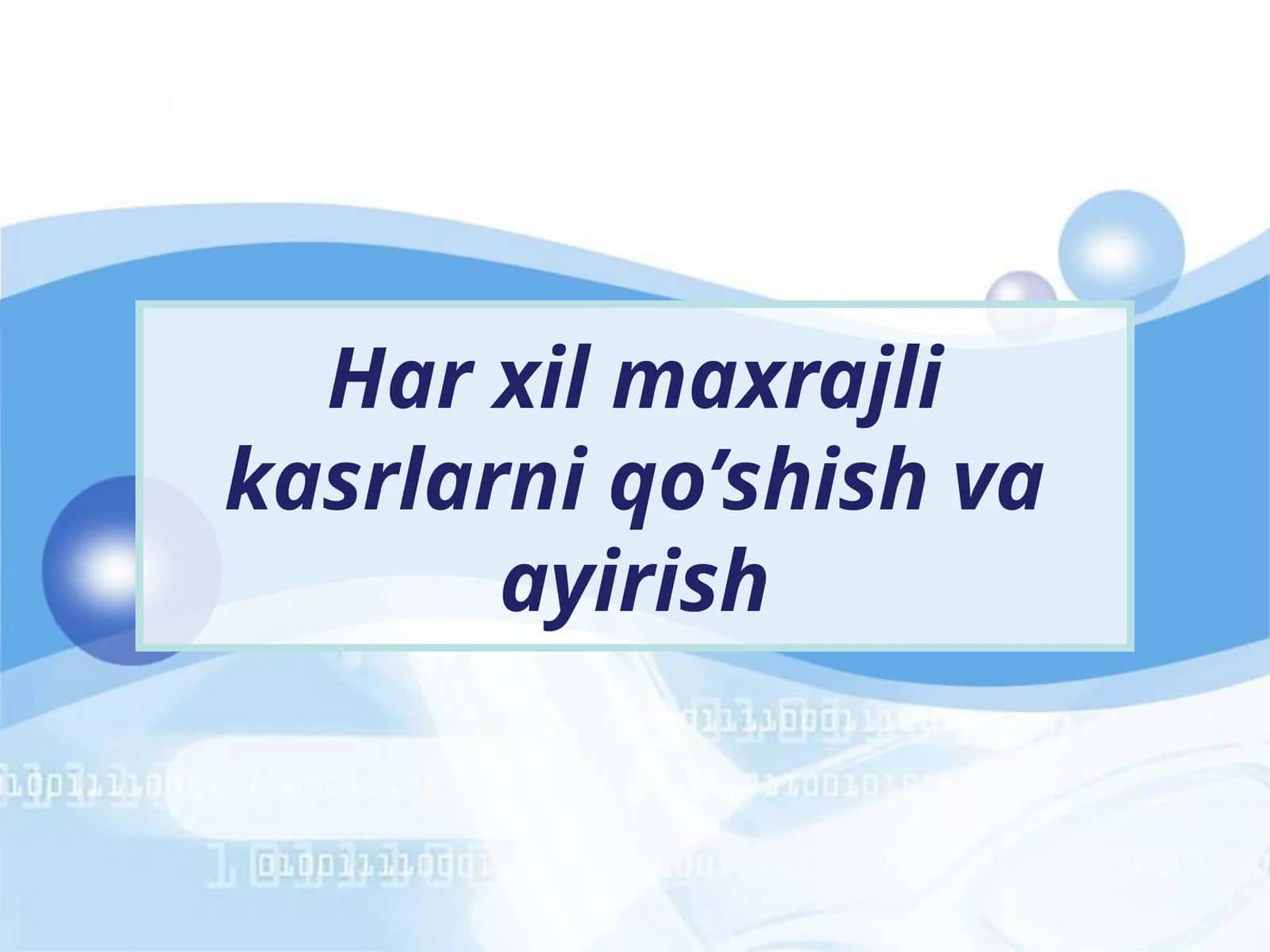 Har xil maxrajli kasrlarni qo’shish va ayirish 1