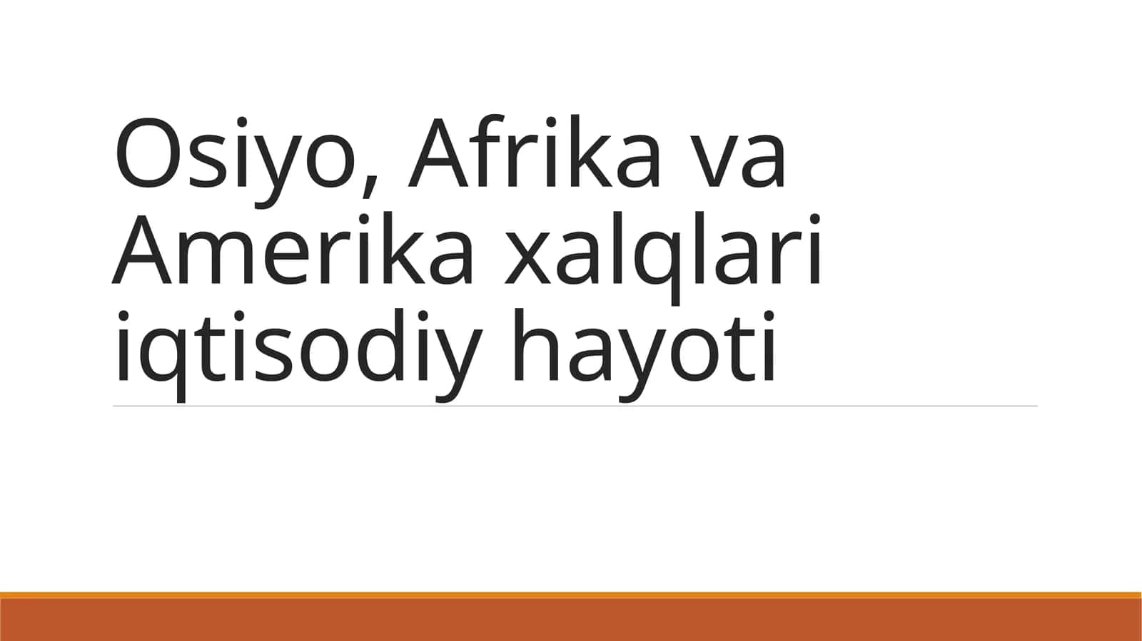 Osiyo, Afrika va Amerika xalqlari iqtisodiy hayoti 1