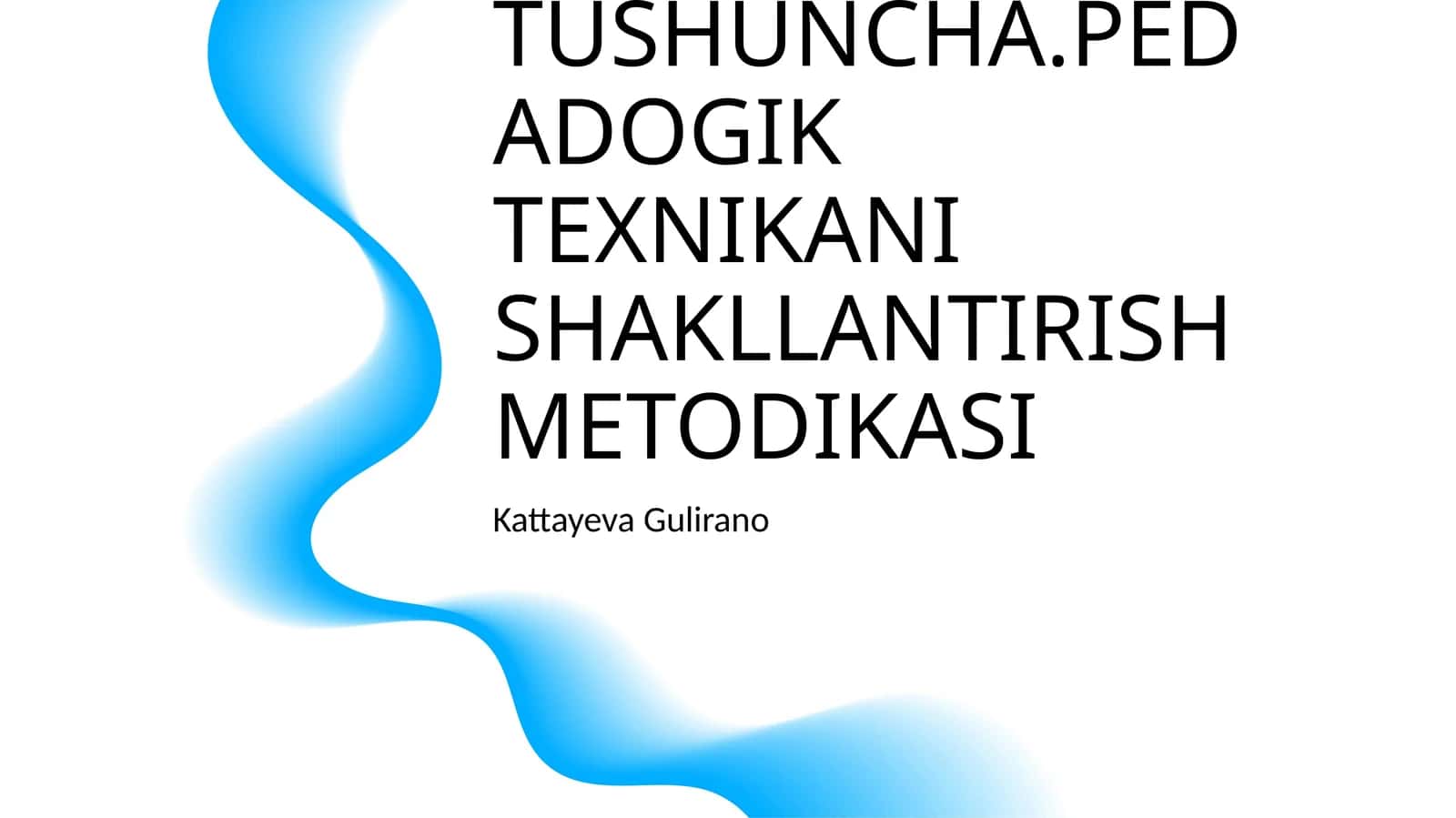 PETAGOGIK TEXNIKA HAQIDA TUSHUNCHA.PEDADOGIK TEXNIKANI SHAKLLANTIRISH METODIKASI 1