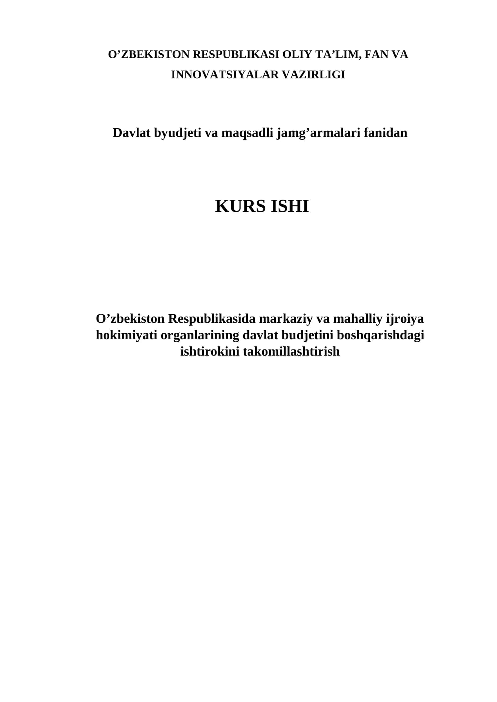 O’zbekiston Respublikasida markaziy va mahalliy ijroiya hokimiyati organlarining davlat budjetini boshqarishdagi ishtirokini takomillashtirish mavzusidagi kurs ishi 1