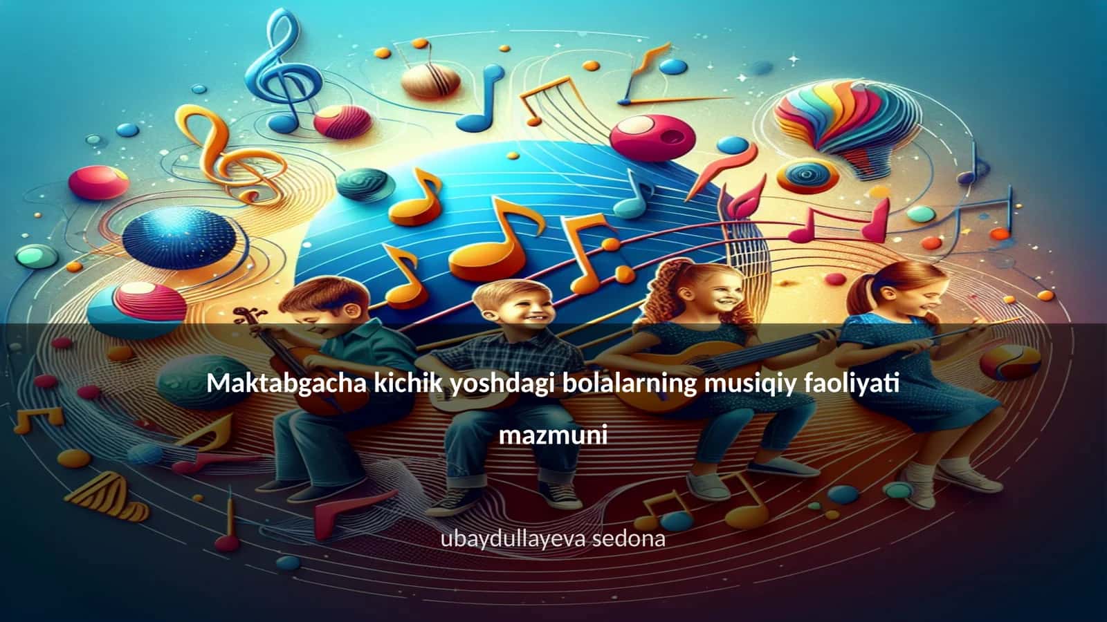 Maktabgacha kichik yoshdagi bolalarning musiqiy faoliyati mazmuni 1