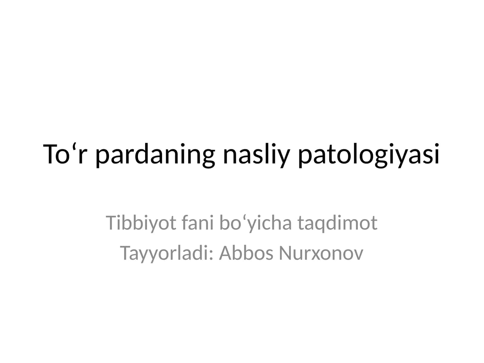 To‘r pardaning nasliy patologiyasi 1