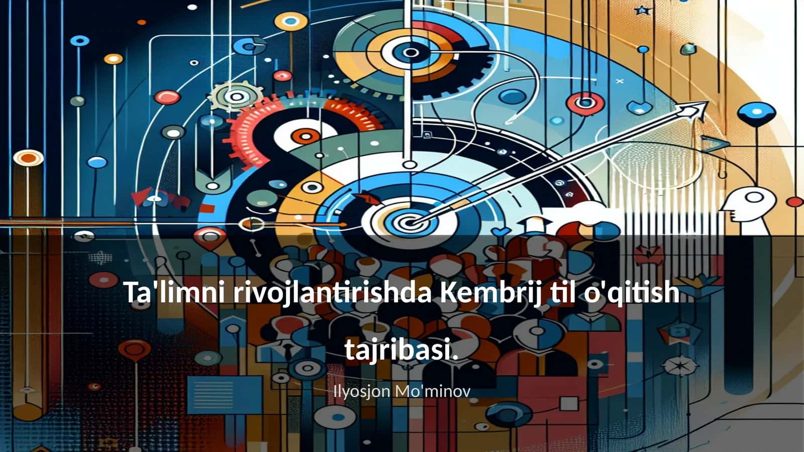 Ta'limni rivojlantirishda Kembrij til o'qitish tajribasi 1