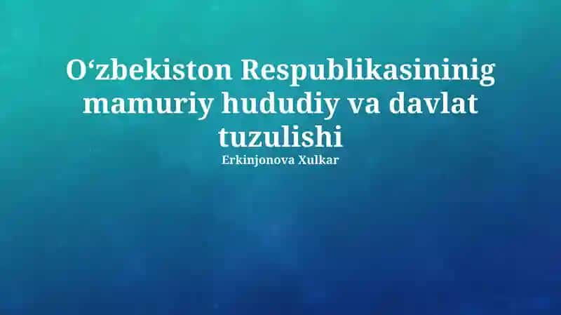 Oʻzbekiston Respublikasininig mamuriy hududiy va davlat tuzulishi