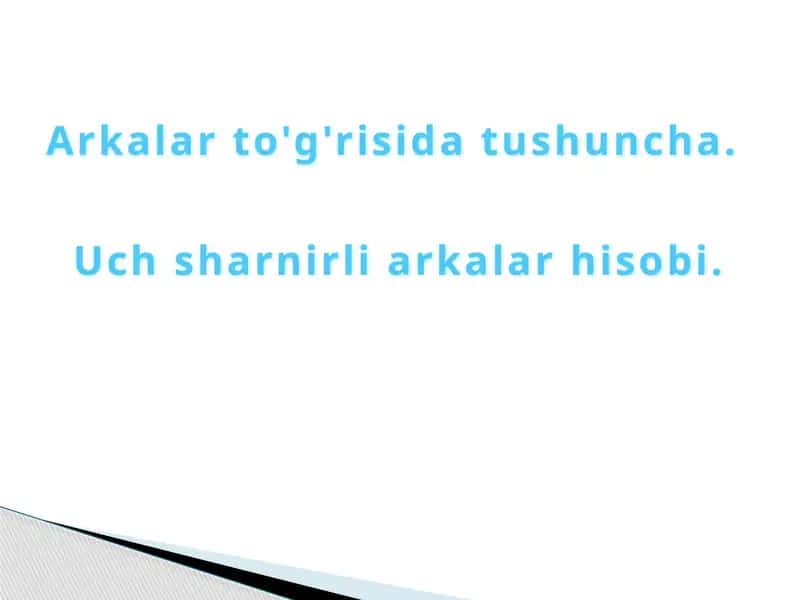 Аrkаlаr to'g'risidа tushunchа. Uch shаrnirli аrkаlаr hisоbi 1