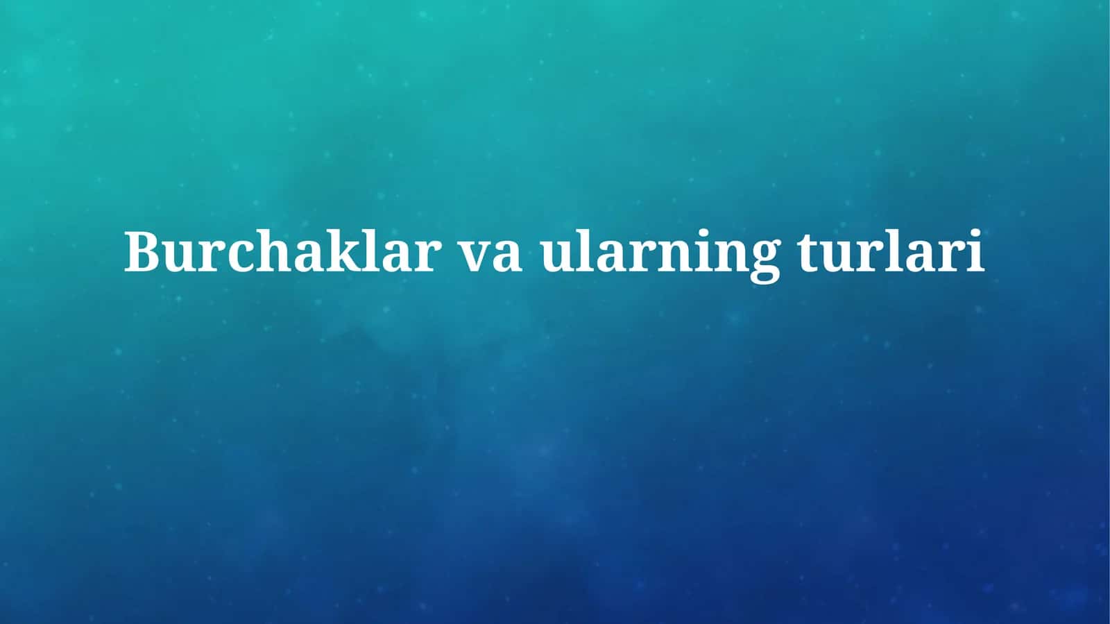 Burchaklar vaularningturlari 1