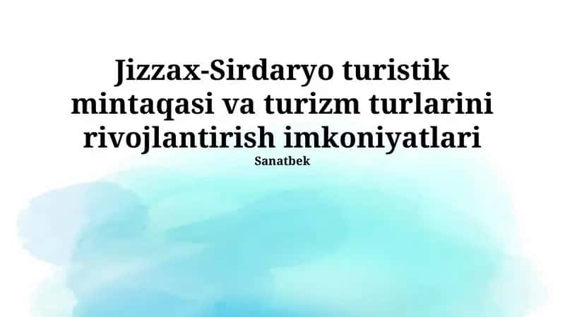 Jizzах-Sirdаryo turistik mintаqаsi va turizm turlаrini rivоjlаntirish imkоniyatlаri 1