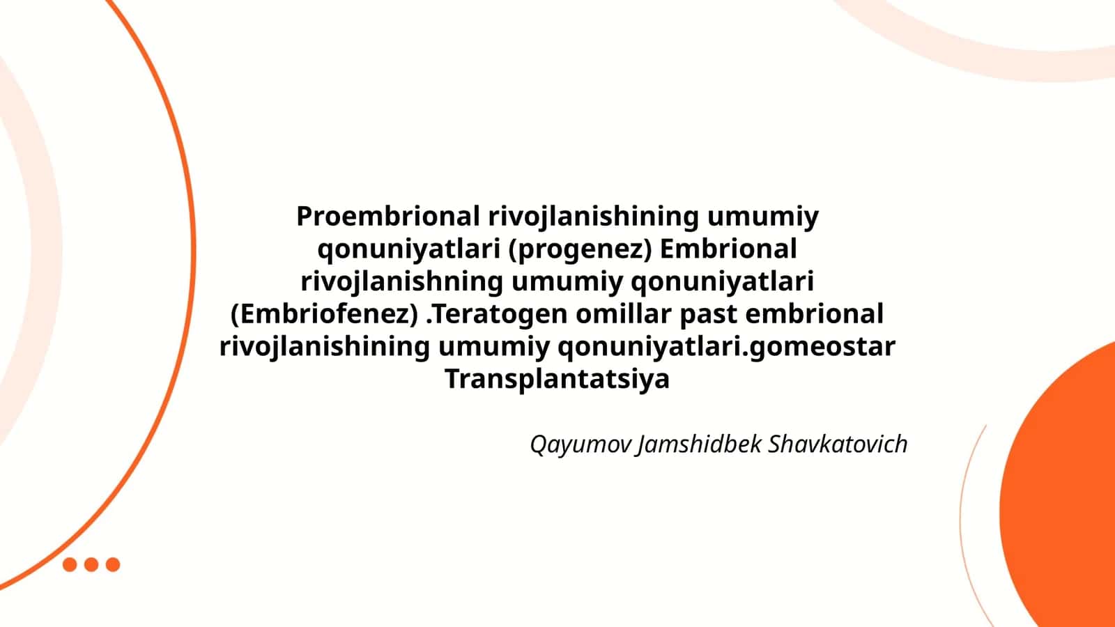 Proembrional rivojlanishining umumiy qonuniyatlari (progenez) Embrional rivojlanishning umumiy qonuniyatlari (Embriofenez) 1