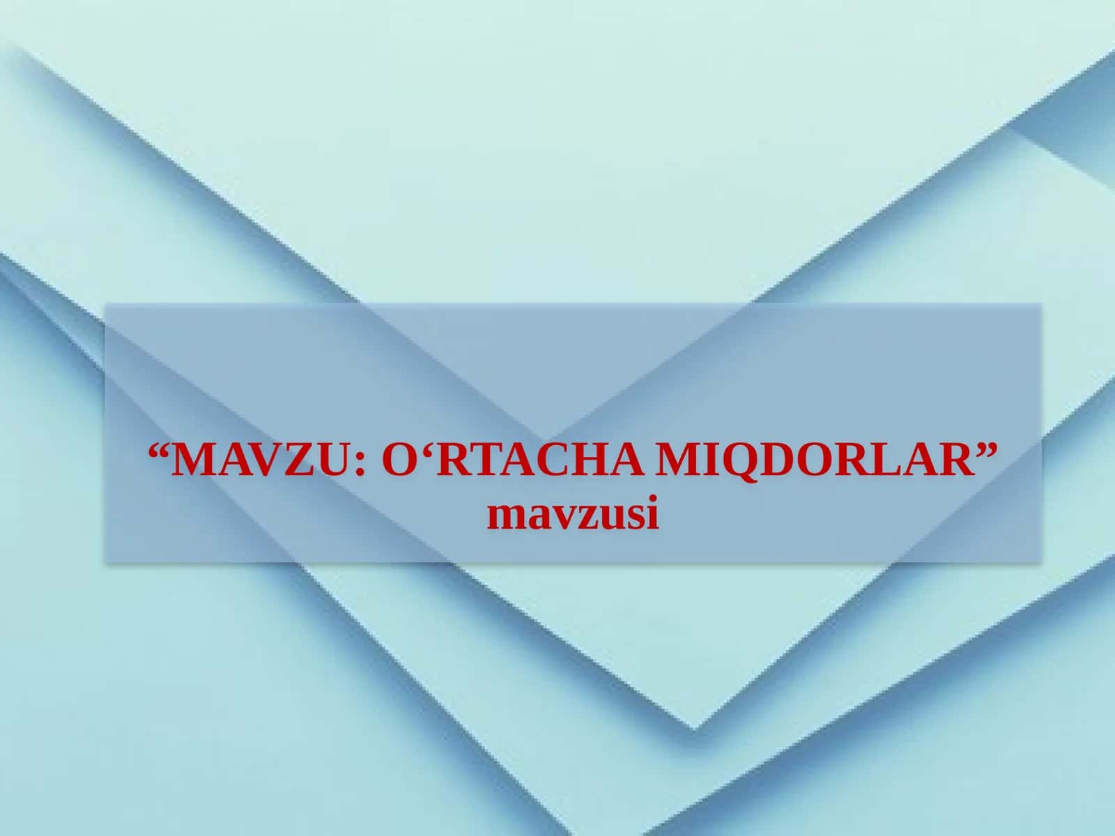 Mavzu: O‘rtacha miqdorlar 1