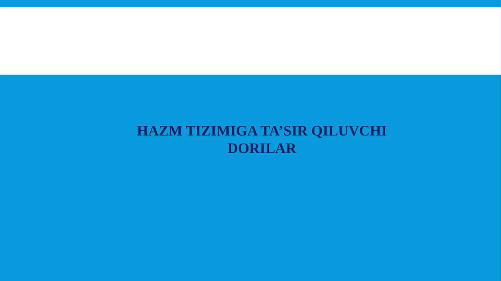 HAZM TIZIMIGA TA’SIR QILUVCHI DORILAR 1