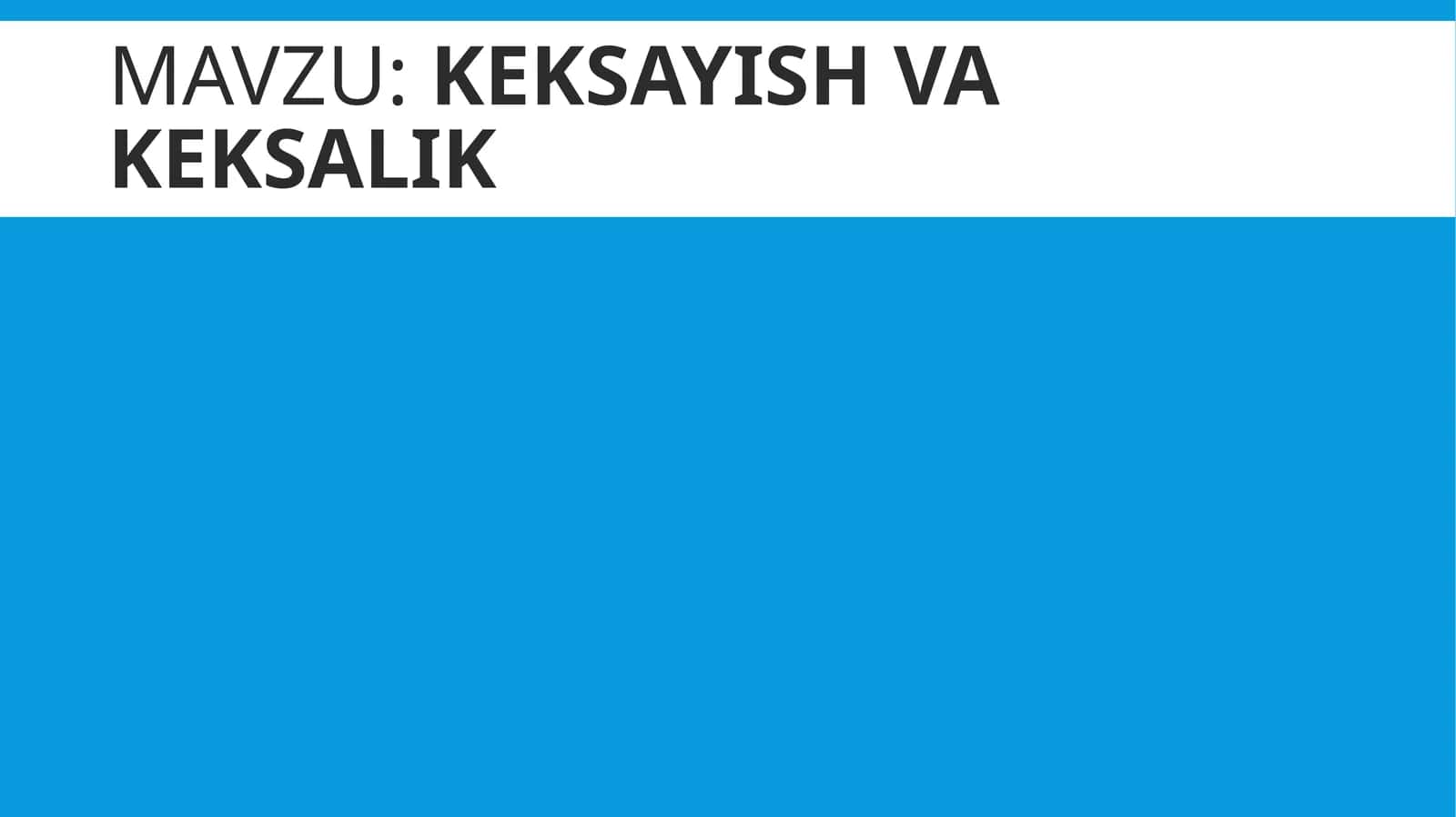 KEKSAYISH VA KEKSALIK 1