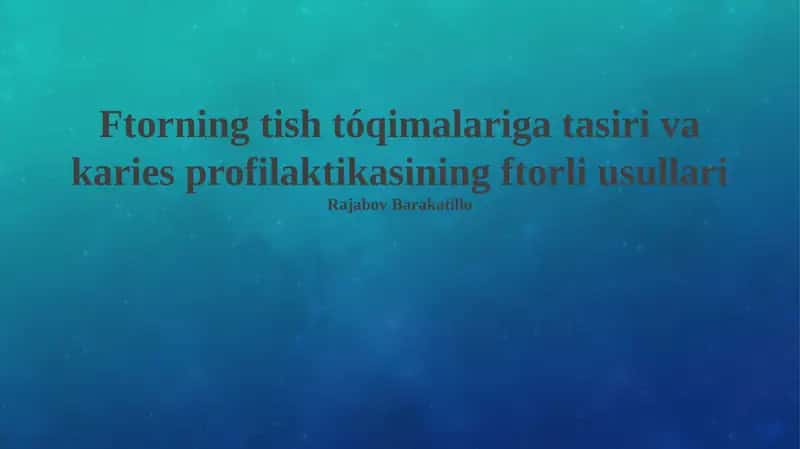 Ftorning tish tóqimalariga tasiri va karies profilaktikasining ftorli usullari 1