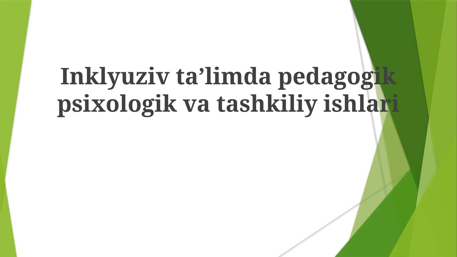 Inklyuziv ta'limda pedagogik, psixologik va tashkiliy ishlari 1