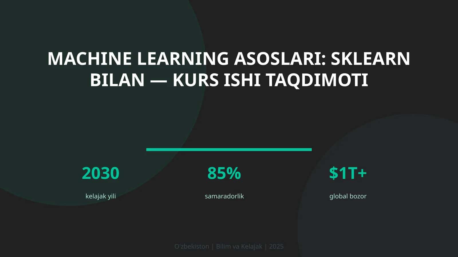 MACHINE LEARNING ASOSLARI: SKLEARN BILAN — KURS ISHI TAQDIMOTI 1