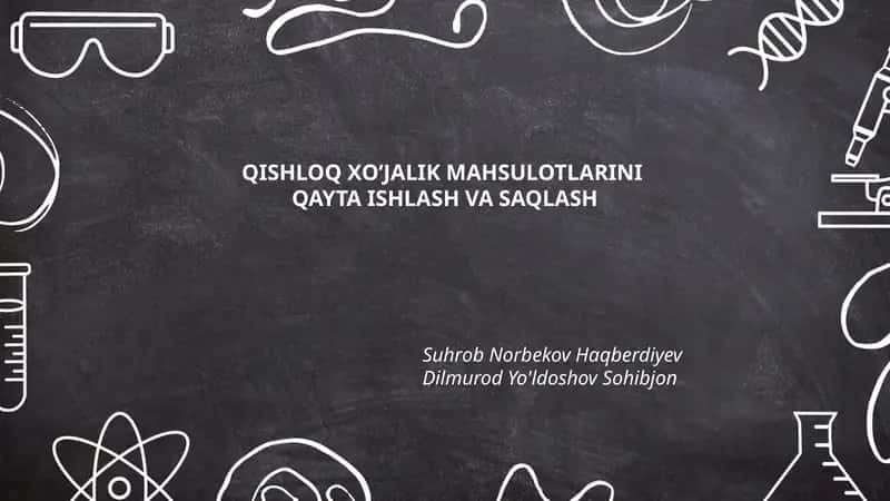 QISHLOQ XO‘JALIK MAHSULOTLARINI QAYTA ISHLASH VA SAQLASH 1