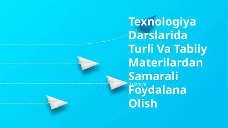 Texnologiya Darslarida Turli Va Tabiiy Materilardan Samarali Foydalana Olish 1