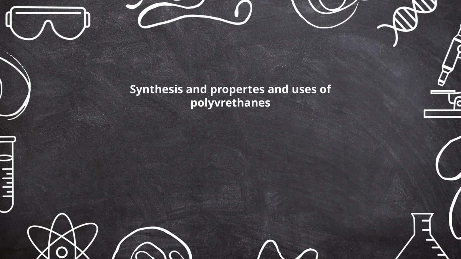 Synthesis and propertes and uses of polyvrethanes 1
