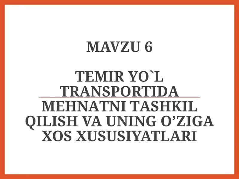 Temir yo`l trаnspоrtidа mеhnаtni tаshkilqilish va uning o`zigaxos hususiyatlari 1