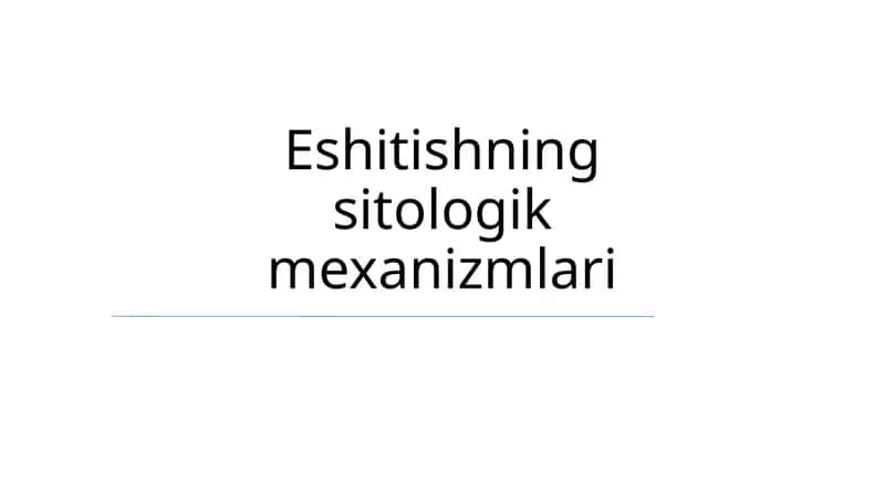 Eshitishning sitologik mexanizmlari 1
