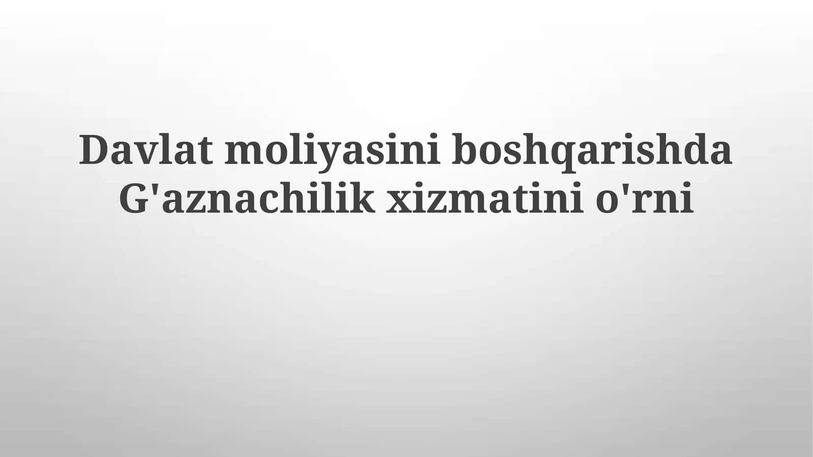 Davlat moliyasinga boshqaruvda Gʻazna xizmatining roli 1