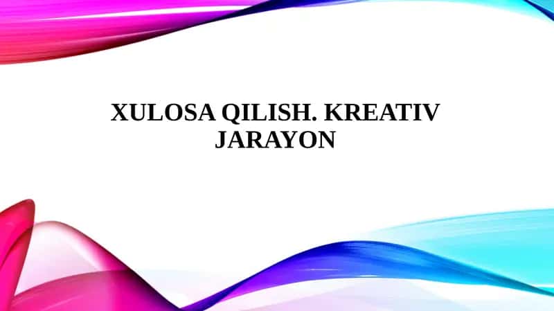 Xulosa qilish. Kreativ jarayon 1