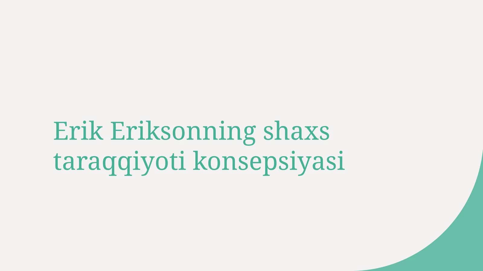 Erik Eriksonning shaxs taraqqiyoti konsepsiyasi 1