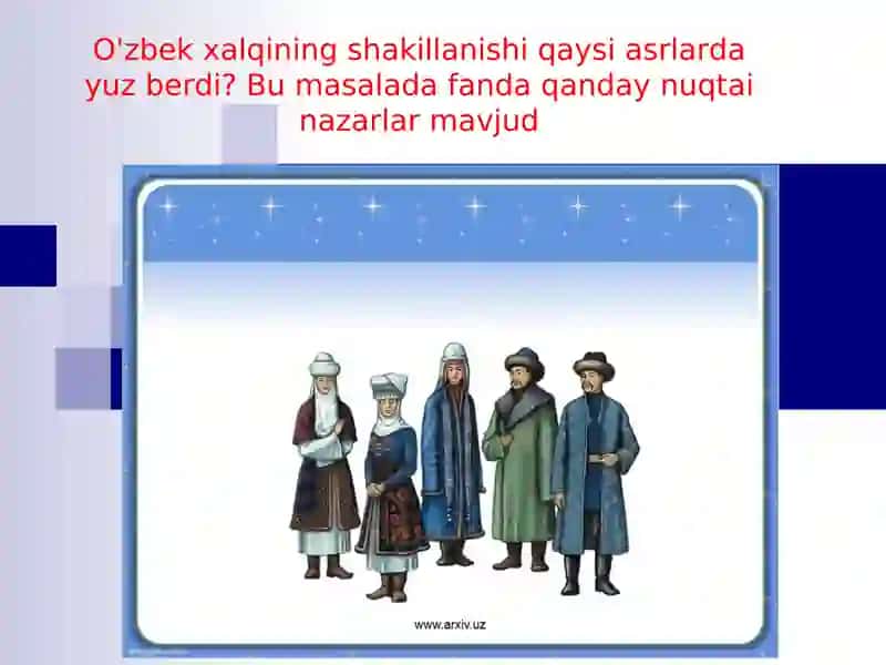 O'zbek xalqining shakillanishi qaysi asrlarda yuz berdi? Bu masalada fanda qanday nuqtai nazarlar mavjud