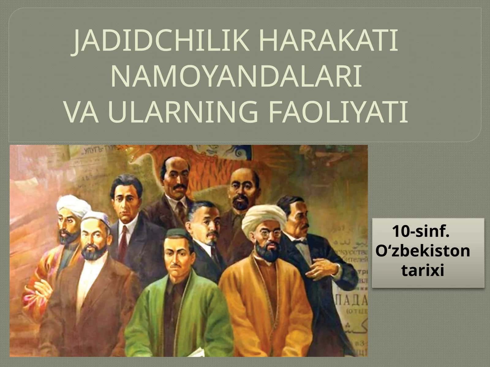 JADIDCHILIK HARAKATI NAMOYANDALARI VA ULARNING FAOLIYATI 1