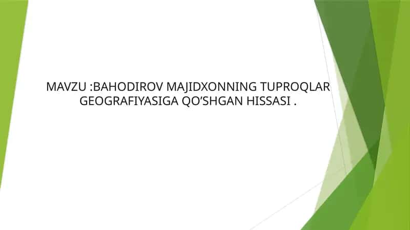 Majidxon Bahodirovning tuproqlar geografiyasiga qo’shgan hissasi 1