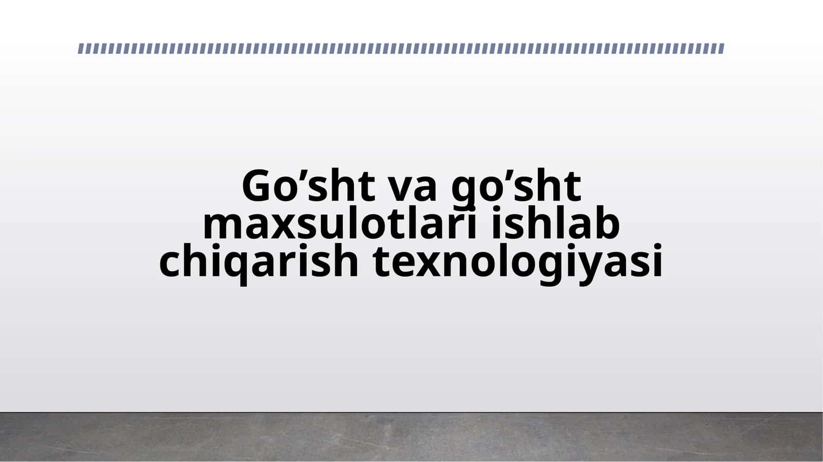 Go’sht va go’sht maxsulotlari ishlab chiqarish texnologiyasi 1
