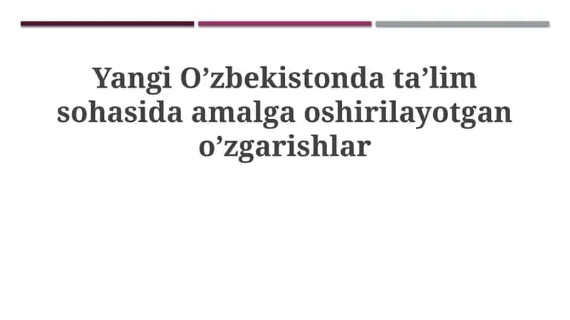 Ta'lim sohasida amalga oshirilayotgan o'zgarishlar 1