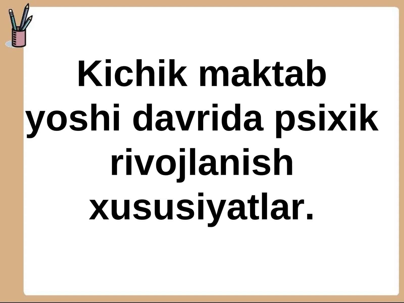 Kichik maktab yoshi davrida psixik rivojlanish xususiyatlar 1