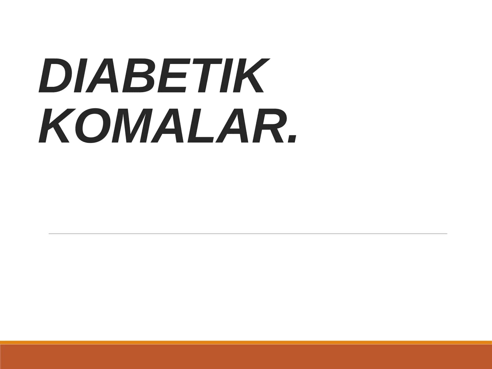 DIABETIK KOMALAR 1