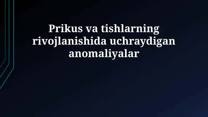Tishlash va tishlarning rivojlanishidagi anomaliyalar 1