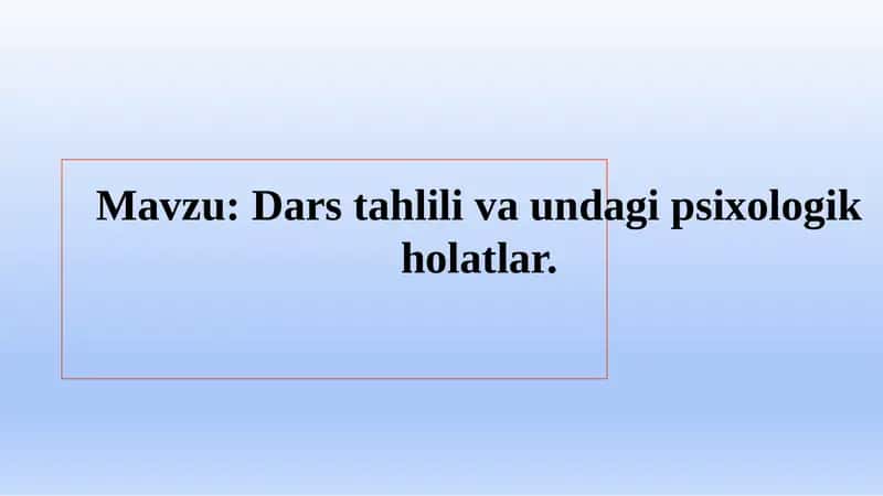 Dars tahlili va undagi psixologik holatlar 1