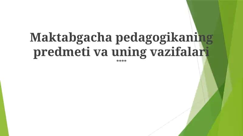 Maktabgacha pedagogikaning predmeti va uning vazifalari 1