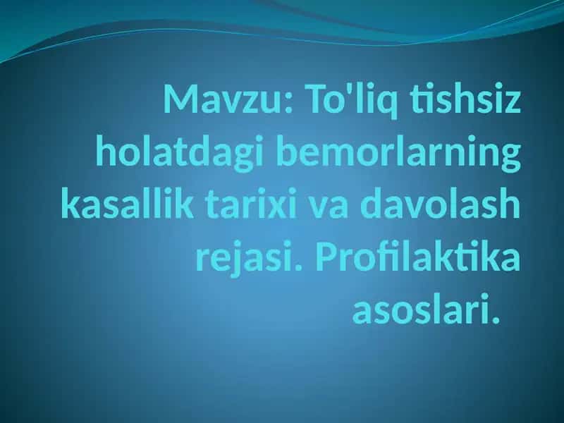 To'liq tishsiz holatdagi bemorlarning kasallik tarixi va davolash rejasi 1