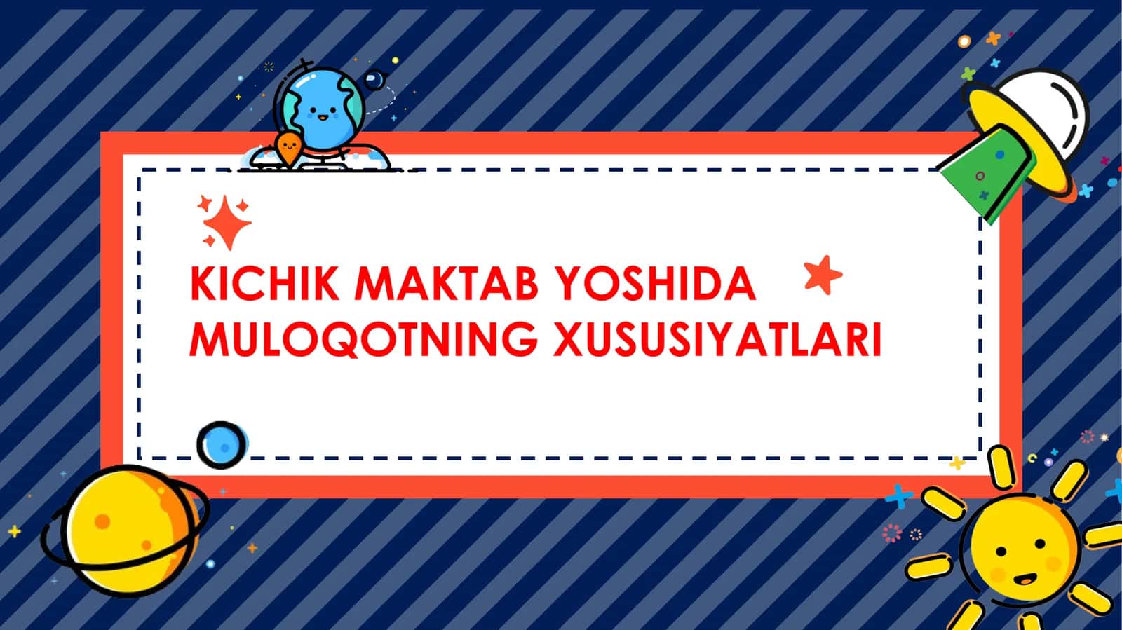 KICHIK MAKTAB YOSHIDA MULOQOTNING XUSUSIYATLARI 1