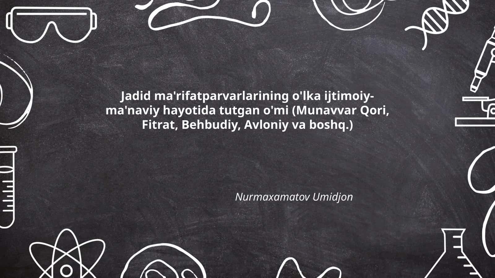 Jadid ma'rifatparvarlarining o'lka ijtimoiy- ma'naviy hayotida tutgan o'mi (Munavvar Qori, Fitrat, Behbudiy, Avloniy va boshq.) 1