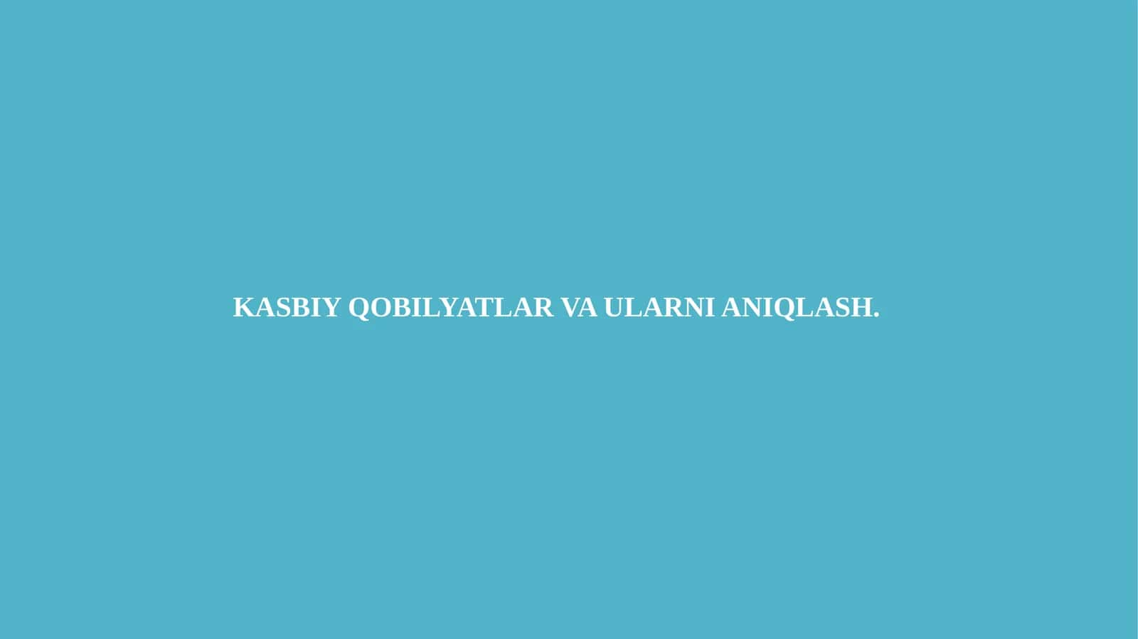 Kasbiy qobilyatlar va ularni aniqlash. 1