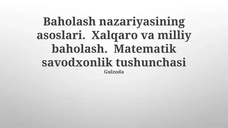 Baholash nazariyasining asoslari. Xalqaro va milliy baholash. Matematik savodxonlik tushunchasi 1