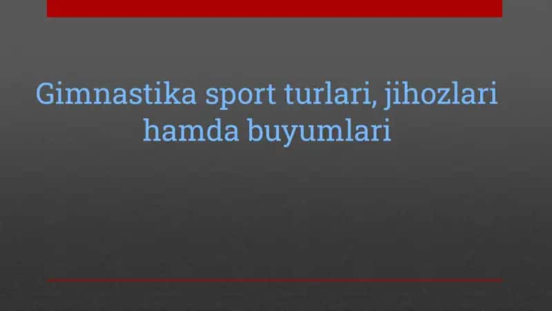 Gimnastika sport turlari, jihozlari hamda buyumlari 1